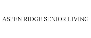 ASPEN RIDGE SENIOR LIVING