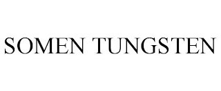 SOMEN TUNGSTEN