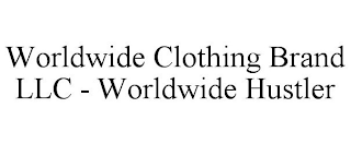 WORLDWIDE CLOTHING BRAND LLC - WORLDWIDE HUSTLER