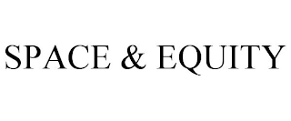 SPACE & EQUITY