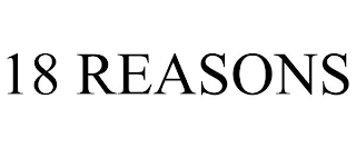 18 REASONS