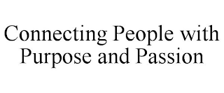 CONNECTING PEOPLE WITH PURPOSE AND PASSION