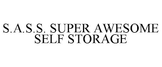 S.A.S.S. SUPER AWESOME SELF STORAGE