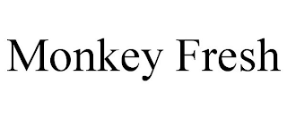 MONKEY FRESH