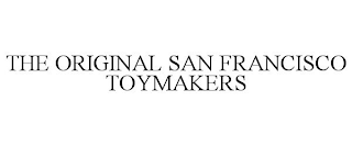 THE ORIGINAL SAN FRANCISCO TOYMAKERS