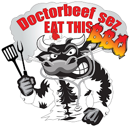 DOCTORBEEF SEZ EAT THIS BBQ