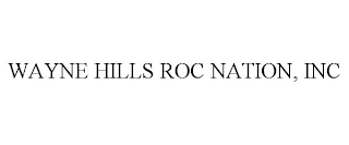 WAYNE HILLS ROC NATION, INC