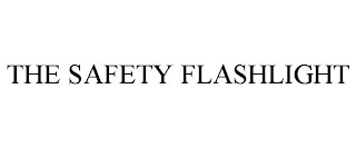 THE SAFETY FLASHLIGHT