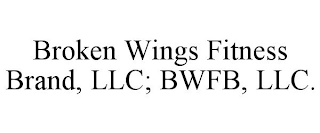 BROKEN WINGS FITNESS BRAND, LLC; BWFB, LLC.