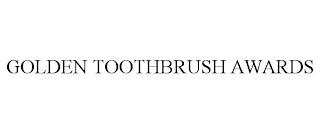 GOLDEN TOOTHBRUSH AWARDS