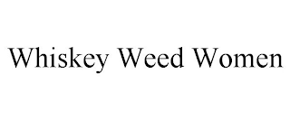 WHISKEY WEED WOMEN