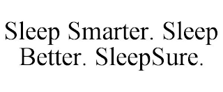 SLEEP SMARTER. SLEEP BETTER. SLEEPSURE.