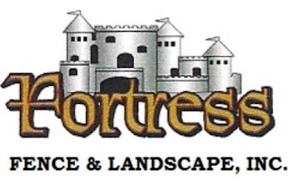 FORTRESS FENCE & LANDSCAPE INC