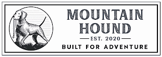 MOUNTAIN HOUND EST. 2020 BUILT FOR ADVENTURE