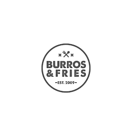 X X BURROS & FRIES EST. 2009