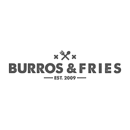 X X BURROS & FRIES EST. 2009