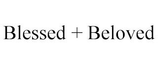 BLESSED + BELOVED