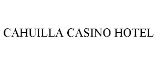 CAHUILLA CASINO HOTEL