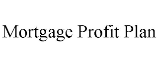 MORTGAGE PROFIT PLAN