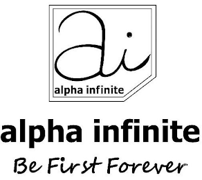 AI ALPHA INFINITE ALPHA INFINITE BE FIRST FOREVER