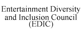 ENTERTAINMENT DIVERSITY AND INCLUSION COUNCIL (EDIC)