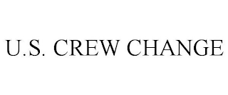 U.S. CREW CHANGE