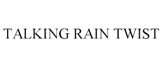 TALKING RAIN TWIST