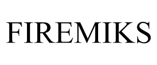 FIREMIKS
