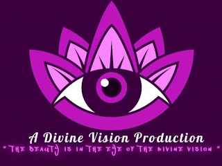 A DIVINE VISION PRODUCTION " THE BEAUTY IS IN THE EYE OF THE DIVINE VISION "