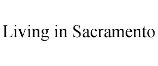 LIVING IN SACRAMENTO