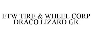 ETW TIRE & WHEEL CORP DRACO LIZARD GR