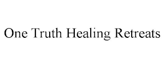 ONE TRUTH HEALING RETREATS