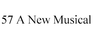 57 A NEW MUSICAL