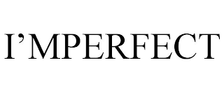 I'MPERFECT