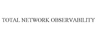 TOTAL NETWORK OBSERVABILITY