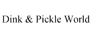 DINK & PICKLE WORLD