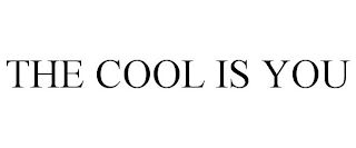 THE COOL IS YOU