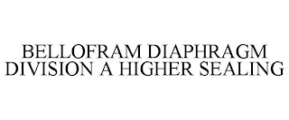 BELLOFRAM DIAPHRAGM DIVISION A HIGHER SEALING