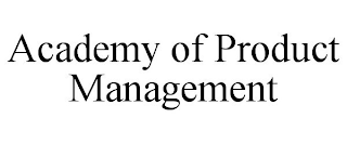 ACADEMY OF PRODUCT MANAGEMENT