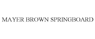 MAYER BROWN SPRINGBOARD