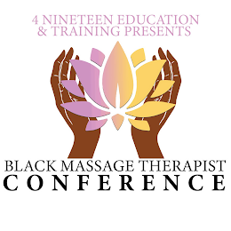 4 NINETEEN EDUCATION & TRAINING PRESENTS BLACK MASSAGE THERAPIST CONFERENCE