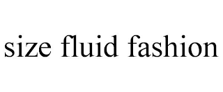 SIZE FLUID FASHION