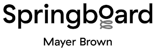 SPRINGBOARD MAYER BROWN