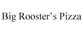 BIG ROOSTER'S PIZZA