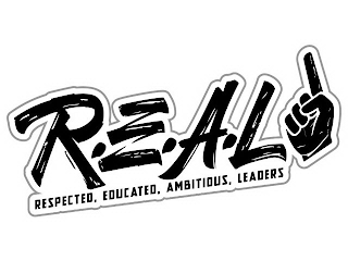 R.E.A.L 1 RESPECTED, EDUCATED, AMBITIOUS, LEADERS