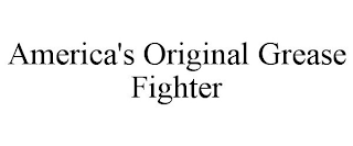 AMERICA'S ORIGINAL GREASE FIGHTER