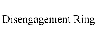 DISENGAGEMENT RING