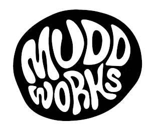 MUDD WORKS