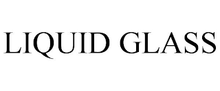 LIQUID GLASS