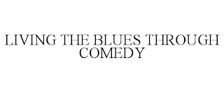 LIVING THE BLUES THROUGH COMEDY